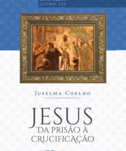 Jesus da prisão à crucificação